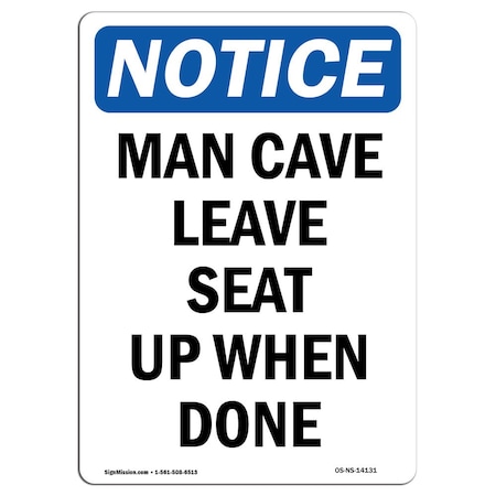 Safety Sign, OSHA Notice, 18" Height, Man Cave Leave Seat Up When Done Sign, Portrait